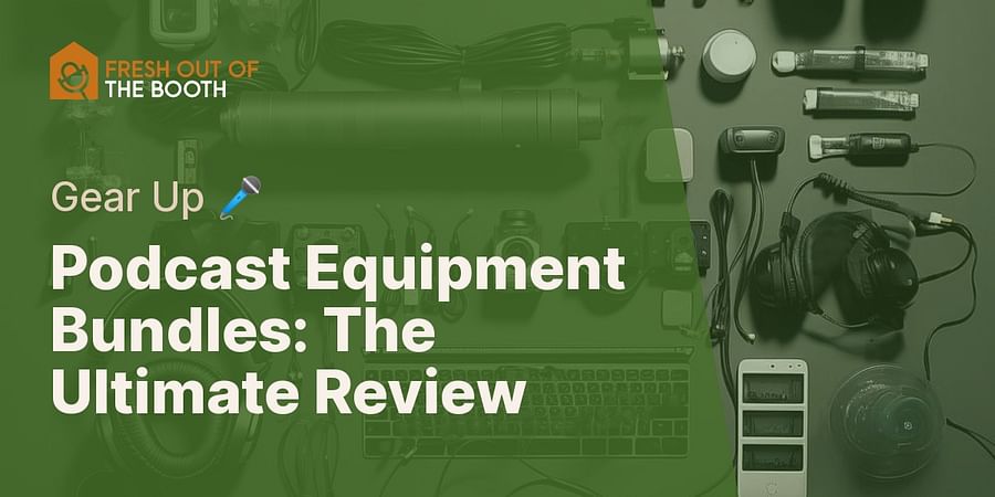 Podcast Equipment Bundles: The Ultimate Review - Gear Up 🎤